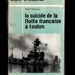 Le suicide de la flotte fran&ccedil;aise &agrave; toulon. d'henri nogu&egrave;res  collection ce jour l&agrave; 27 novembre 1942