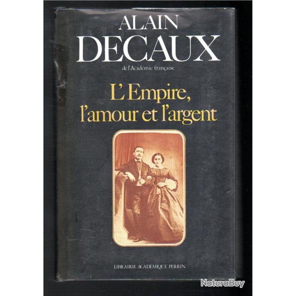 l'empire ,l'amour et l'argent d'alain decaux amours second empire