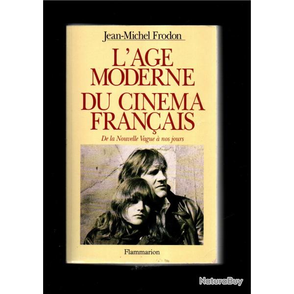 l'age moderne du cin�ma fran�ais de la nouvelle vague � nos jours de jean-michel frodon