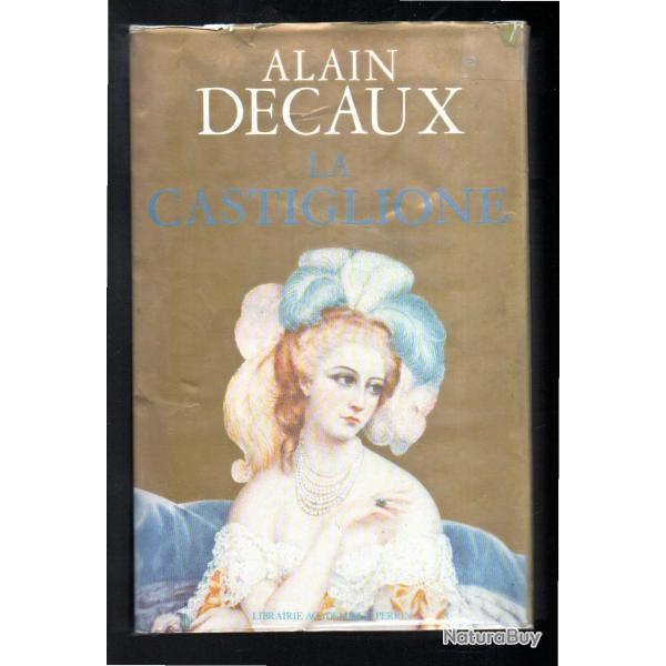 la castiglione dame de coeur de l'europe d'alain decaux