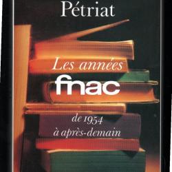 Les Ann&eacute;es FNAC: De 1954 &agrave; apr&egrave;s-demain de jran-louis p&eacute;triat
