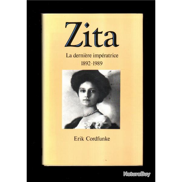 zita la derni�re imp�ratrice 1892-1989 d'�rik cordfunke , biographie