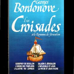 les croisades et le royaume de j&eacute;rusalem de georges bordonove saladin, godefroi de bouillon, templie