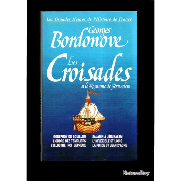 les croisades et le royaume de j�rusalem de georges bordonove saladin, godefroi de bouillon, templie