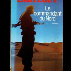 le commandant du nord de jean lart&eacute;guy sahraouis , sahara , roman de guerre