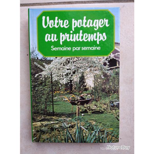 Livre "Votre potager au printemps semaine par semaine" 364 pages TBE