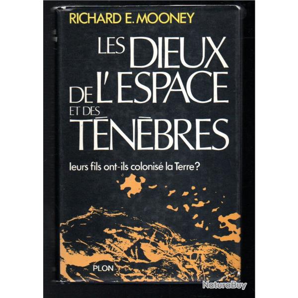 les dieux de l'espace et des t�n�bres leurs fils ont-ils colonis�s la terre ? richard e.mooney rare