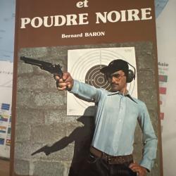 Tir, r&eacute;pliques et poudre noire- Bernard Baron