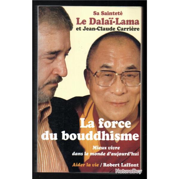 La Force du bouddhisme : Mieux vivre dans le monde d'aujourd'hui de 14e dala�-lama et Jean-Claude Ca