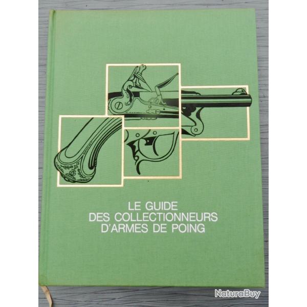 LE GUIDE DES COLLECTIONNEURS D'ARMES DE POING - Raymond Caranta & Yves Cadiou. 1er �dition.