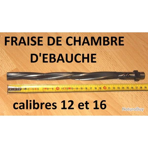 fraise de chambre d'�bauche calibres 12 et 16 - VENDU PAR JEPERCUTE (D25F7)