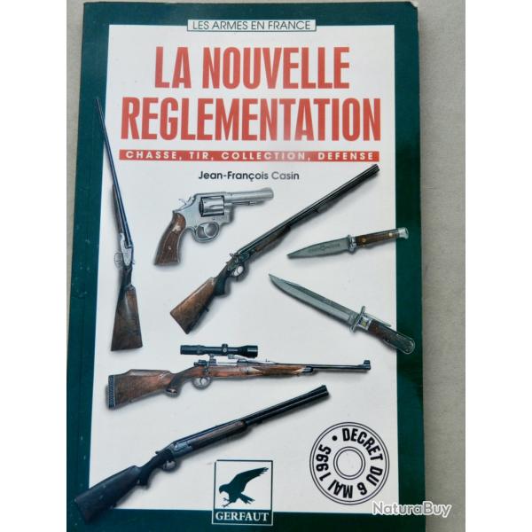 La nouvelle r�glementation (1995) - Chasse, Tir, Collection, D�fense - Jean-Fran�ois Casin