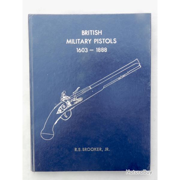 British Military Pistols 1603-1888 - R.E. Brooker Jr.