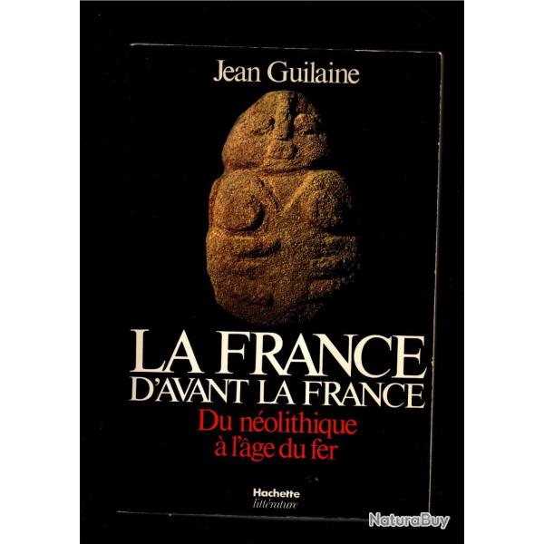 la france d'avant la france du n�olithique � l'age de fer de jean guilaine pr�histoire