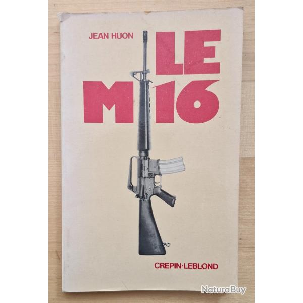 Le M16 par Jean HUON - �dition originale de 1983.