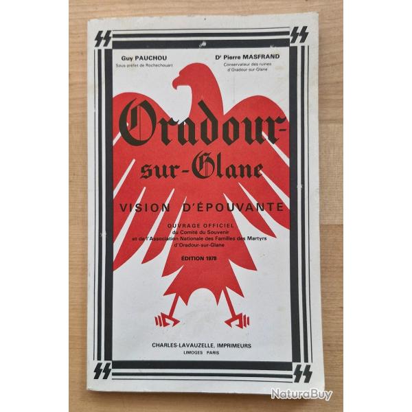 Oradour-sur-Glane, vision d'�pouvante. Edition de 1978.