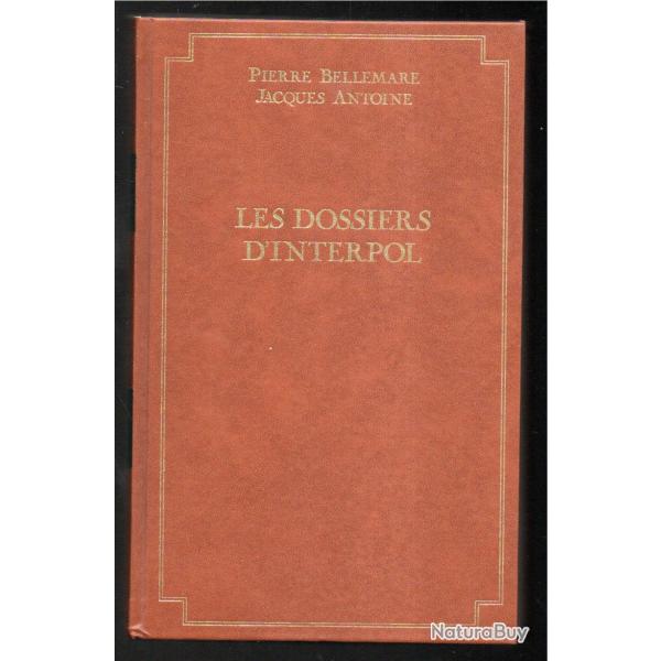 les dossiers d'interpol pierre bellemare et jacques antoine reli� cartonn� grand format