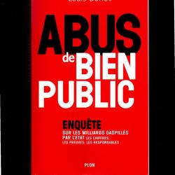 abus de bien public de louis b&eacute;riot enqu&ecirc;te sur les milliards gaspill&eacute;s par l'&eacute;tat