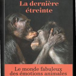 la derni&egrave;re &eacute;treinte de frans de waal le monde fabuleux des &eacute;motions animales , chimpanz&eacute;s, et autre