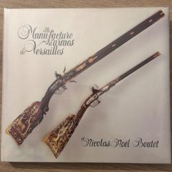 Livre rare &laquo;&nbsp;La manufacture d'Armes de Versailles&nbsp;et Nicolas No&euml;l BOUTET&nbsp;&raquo;