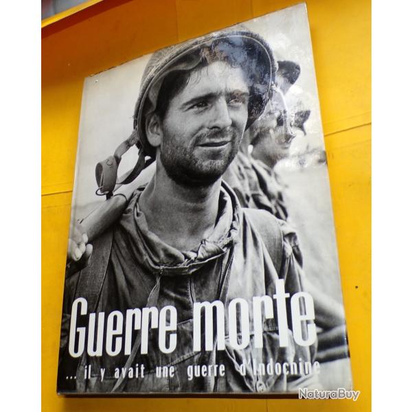 LIVRE : GUERRE MORTE , IL Y AVAIT UNE GUERRE D'INDOCHINE  DE JEAN PIERRE DANNAUD ,  EDITION DE LA PE