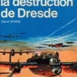 la destruction de dresde . david irving , j'ai lu bleu . aviation