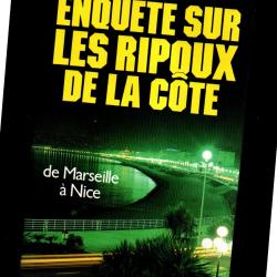 enqu&ecirc;te sur les ripoux de la cote de marseille &agrave; nice de jacques derogy et jean-marie pontaut