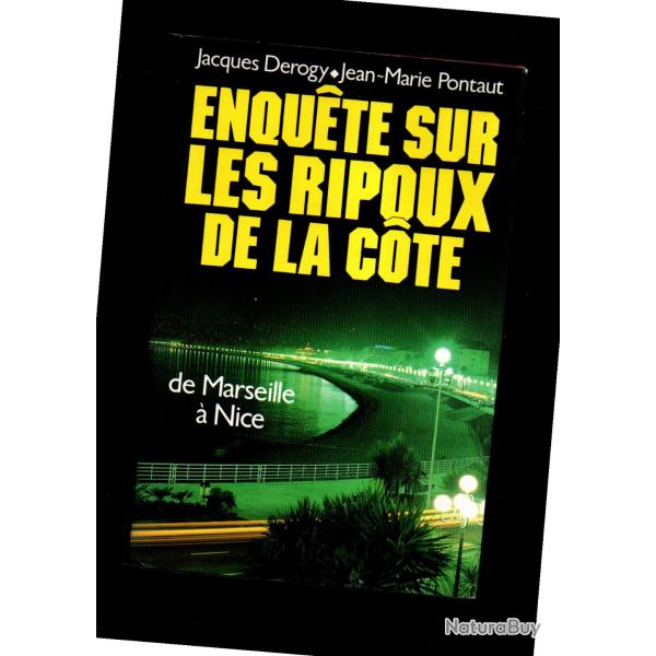 enqu�te sur les ripoux de la cote de marseille � nice de jacques derogy et jean-marie pontaut