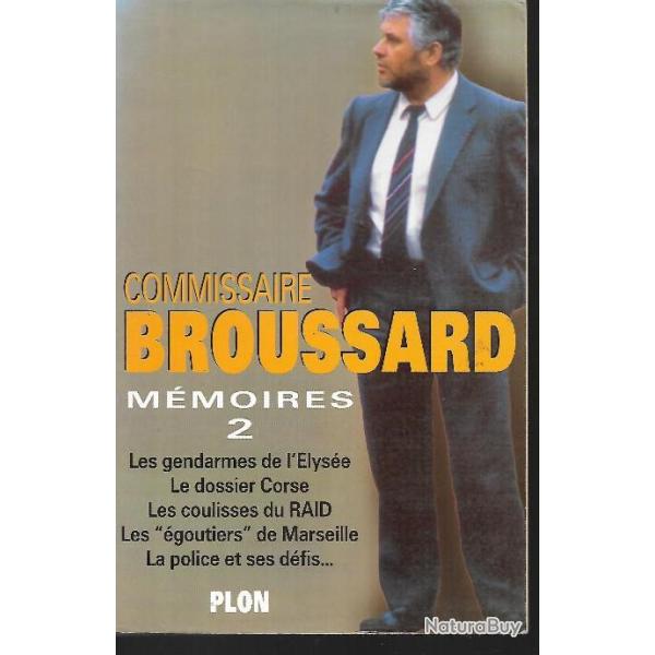 Commissaire broussard m�moires 2 ,  les gendarmes de l'�lys�e , le dossier corse ,les �goutiers de
