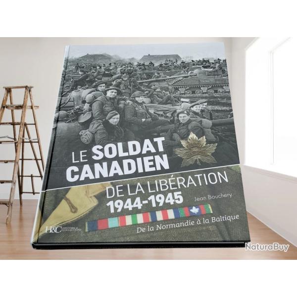 LE SOLDAT CANADIEN DE LA LIB�RATION 1944-1945 ( 180 pages)