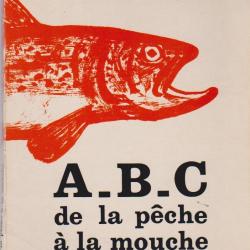 Livre ABC de la P&ecirc;che &agrave; la Mouche - Le guide indispensable !