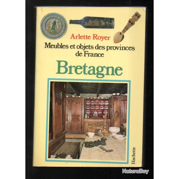 meubles et objets des provinces de france bretagne d'arlette royer