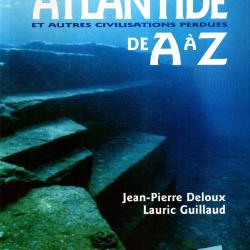 atlantide et autres civilisations perdues de a &agrave; z de jean-pierre deloux et lauric guillaud