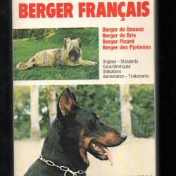 Les Chiens de berger fran&ccedil;ais : Origines, standards, caract&eacute;ristiques, utilisations, alimentation, t