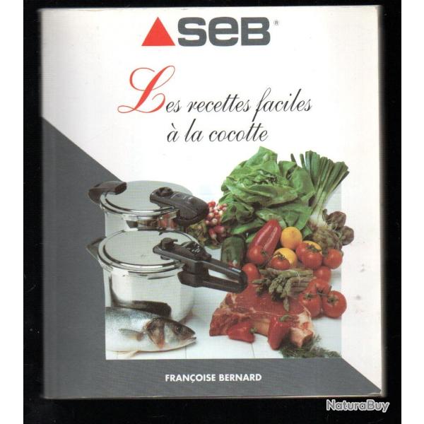 seb les recettes faciles � la cocotte fran�oise bernard cocotte sensor, optima,