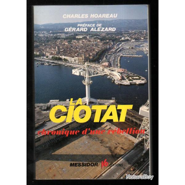 La Ciotat : chronique d'une r�bellion de charles hoareau chantier naval