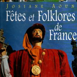 f&ecirc;tes et folklores de france de josiane aoun , r&eacute;gionalisme