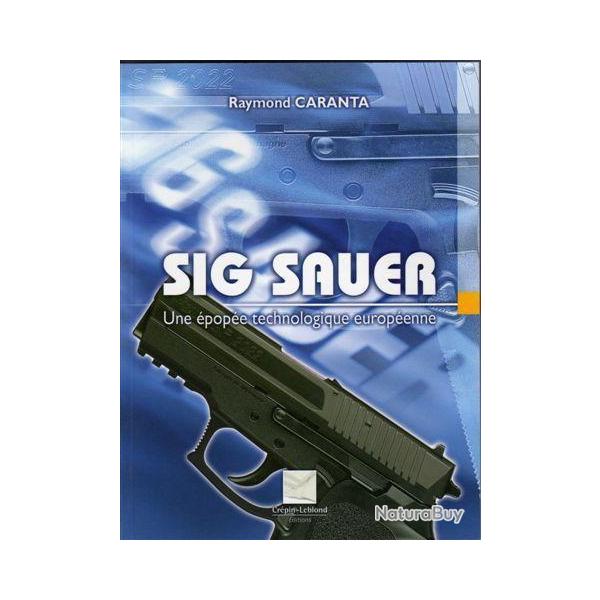 livre SIG SAUER UNE EPOPEE TECHNOLOGIQUE EUROPEENNE CARANTA (SP 2022 pistolet )