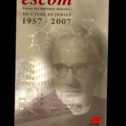 "ESCOM - Former des ing&eacute;nieurs chimistes : de l'id&eacute;e au jubil&eacute; - 1957-2007", Magali Rocquin