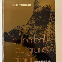 Le tir &agrave; balle du grand gibier &eacute;dition 1976