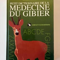 Le petit dictionnaire de la m&eacute;decine du gibier