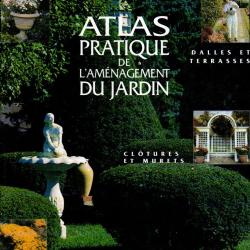 atlas pratique de l'am&eacute;nagement du jardin ,ornements , planter ,