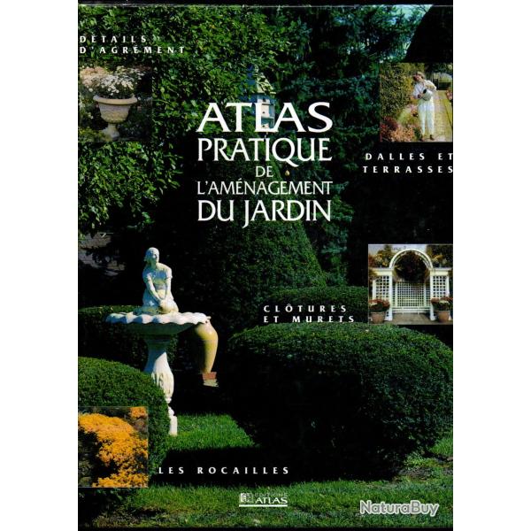 atlas pratique de l'am�nagement du jardin ,ornements , planter ,