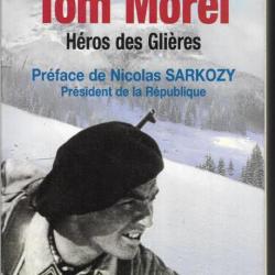 Tom Morel : H&eacute;ros des Gli&egrave;res , chasseurs alpins , de patrick de gmeline , r&eacute;sistance , france libre