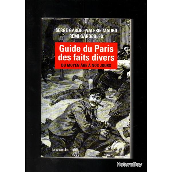 guide du paris des faits divers du moyen age � nos jours  serge garde , val�rie mauro, r.gardebled