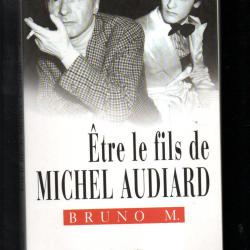 &ecirc;tre le fils de michel audiard de bruno m.