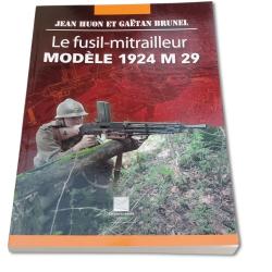 Le Fusil-Mitrailleur Mod&egrave;le 1924 M 29-Jean Huon et Ga&euml;tan Brunel-Cr&eacute;pin-Leblond