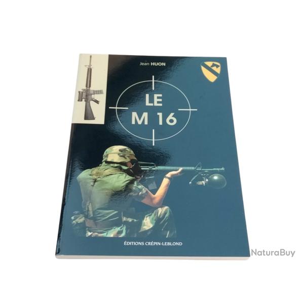 Le M-16 par Jean Huon - �ditions Cr�pin-Leblond - 159 pages