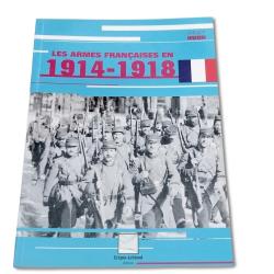 Les Armes Fran&ccedil;aises en 1914-1918 -Cr&eacute;pin-Leblond ( 48 pages ,textes et photos)