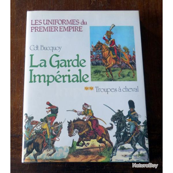 Livre : Les Uniformes Du Premier Empire-La Garde Imp�riale-Les Troupes � Cheval